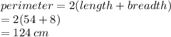 perimeter = 2(length + breadth) \\  =2 (54 + 8) \\  = 124 \: cm