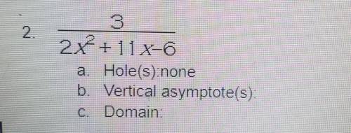 What is the hole, vertical asymptote and domain?​