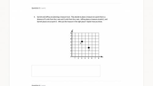 Please help 10 points

Garrett and Jeffrey are planning a treasure hunt. They decide to place a tr