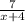 \frac{7}{x+4}