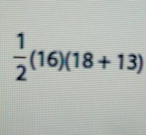 What would this be? ½(16(18+13)​