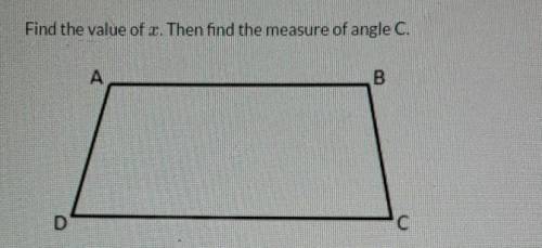 Given : Trapezoid ABCD with base AB and CD and mA = (3x + 20).mZB = (4x), and m_D = (2x + 10). Find