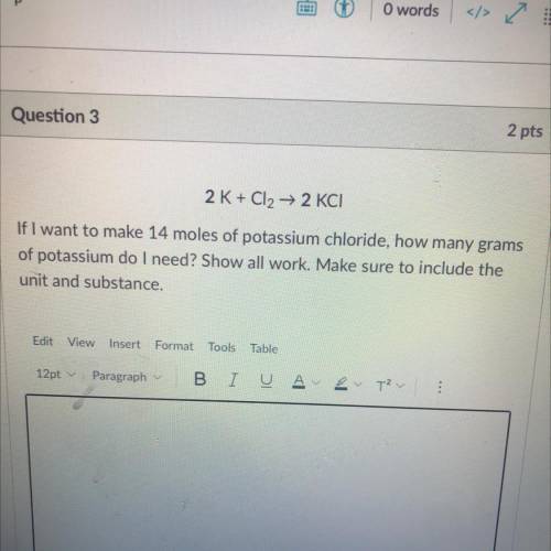 if i want to make 14 moles of potassium chloride, how many grams of potassium do i need? Show all w