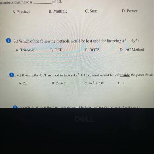 3.) Which of the following methods would be best used for factoring x^2– 4y?

A. Trinomial
B. GCF