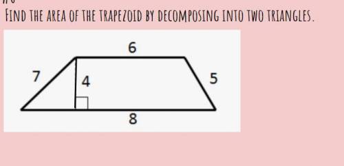 Find the area of the trapezoid by decomposing into two triangles.