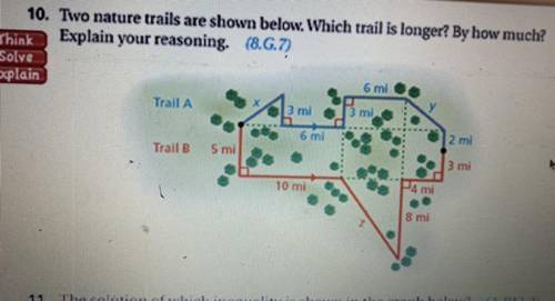10. Two nature trails are shown below. Which trail is longer? By how much?

Think Explain your rea