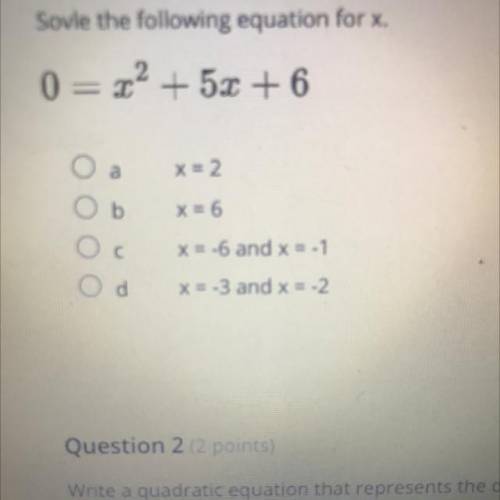 Sovle the following equation for x.
0= x2 + 5x + 6