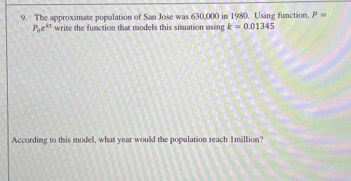 The approximate population of San Jose was 630,000 in 1980. Using function, P =

P base:o of:e^kt