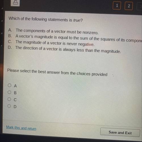 Which of the following statements is true?

A. The components of a vector must be nonzero.
B. Avec