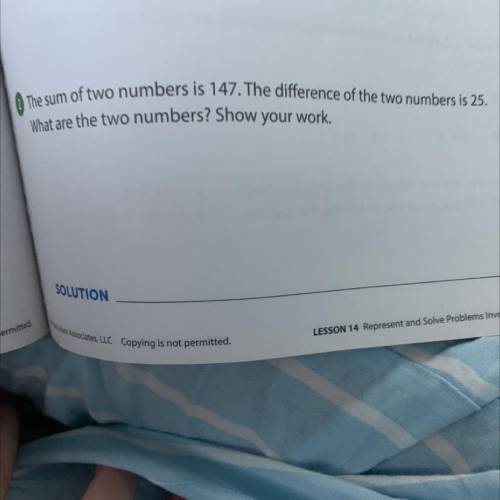No links please

The sum of two numbers is 147. The difference of the two numbers is 25.
What are