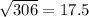 \sqrt{306} = 17.5