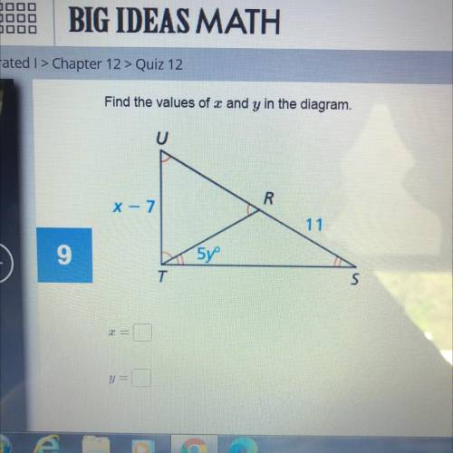 Find the values of 2 and y in the diagram.
U
R
X - 7
5y
T
S
2=
y =