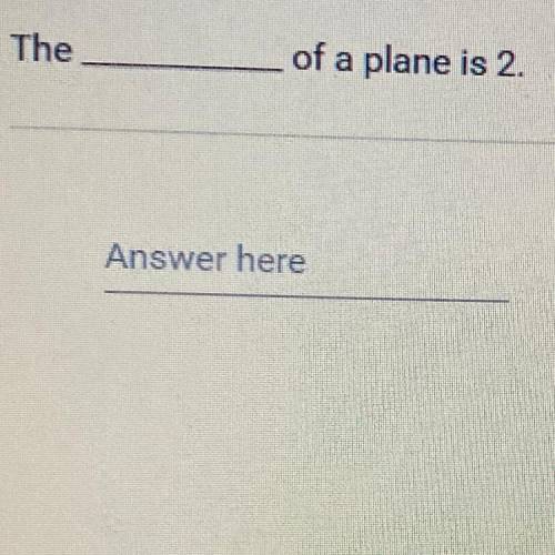 The
of a plane is 2.