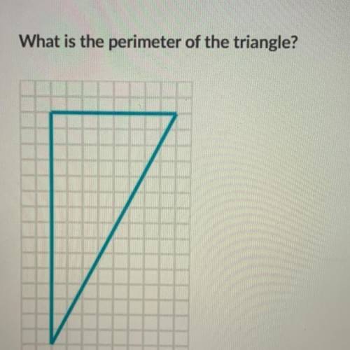 NEED HELP ASAP!!!
What is the perimeter of the triangle!
units: