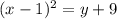 (x-1)^2=y+9