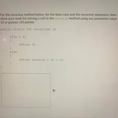 For the recursive method below, list the base case and the recursive statement, then show your work