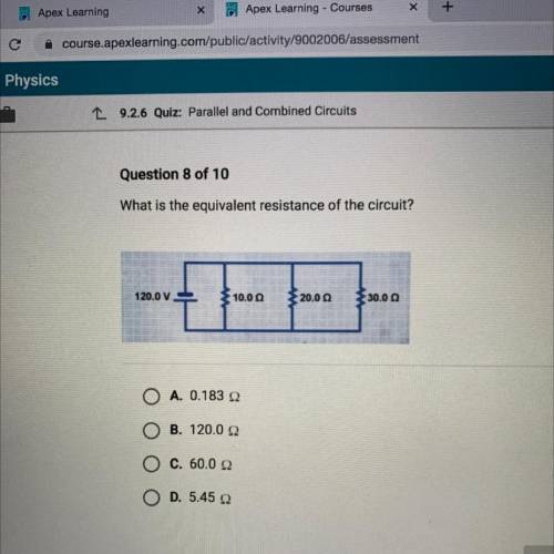 What is the equivalent resistance of the circuit?

120.0ν
10.0Ω
20.0Ω
30.0Ω
Α. Ο.183 Ω
Β. 120.0Ω
C