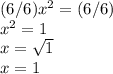 (6 / 6)x^2 = (6 / 6)\\x^2 = 1\\x = \sqrt{1}\\x = 1