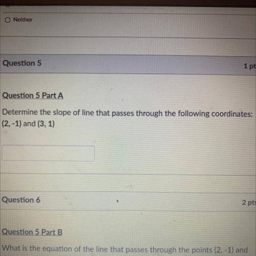 Determine the slope of the line that passes through the following coordinates: (2,-1) and (3, 1)