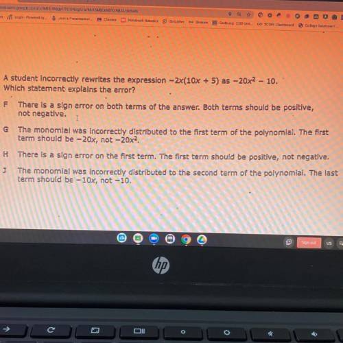 A student incorrectly rewrites the expression -2x(10x + 5) as -20x2 - 10.

Which statement explain