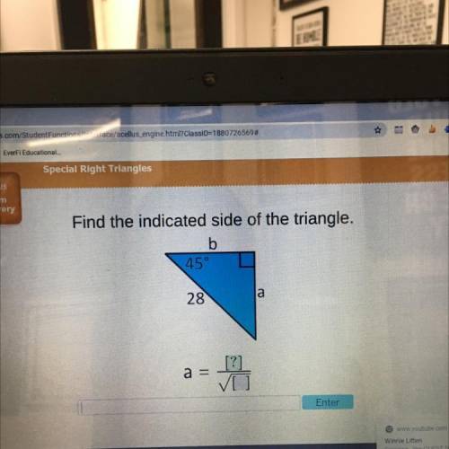 Find the indicated side of the triangle.

b
45°
28
а
[?]
a =
Please help :)