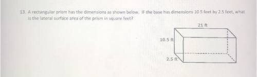 A rectangular prism has the dimensions as shown below. If the base has dimensions 10.5 feet by 2.5