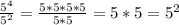 \frac{5^{4} }{5^{2} } = \frac{5*5*5*5}{5*5} = 5*5 = 5^{2}