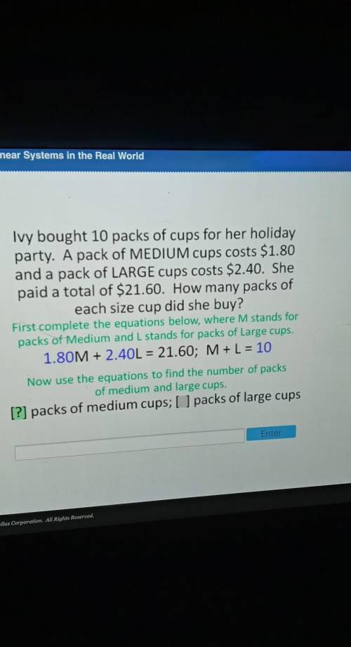 Ivy bought 10 packs of cups for her holiday party. A pack of MEDIUM cups costs $1.80 and a pack of