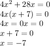 4x^{2} +28x=0\\4x(x} +7)=0\\4x=0 x=0\\x+7=0\\x=-7