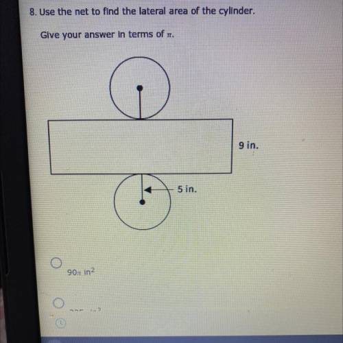 8. Use the net to find the lateral area of the cylinder.

Give your answer in terms of pi
A. 90pi