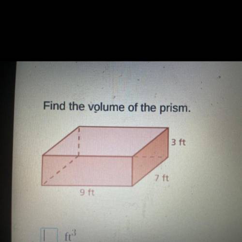 Find the volume of the prism.
3 ft
7 ft
9 ft