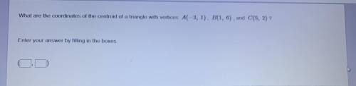 What are the coordinates of the centroid of a triangle with vertices A(-3, 1), B(1,6), and C(5, 2)?