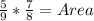 \frac{5}{9} *\frac{7}{8} =Area