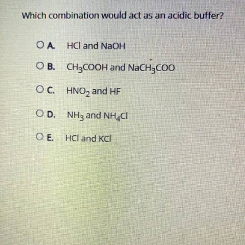 PLEASE HELPPP WILL MARKK BRAINLESTTTT!
Which combination would act as an acidic buffer?