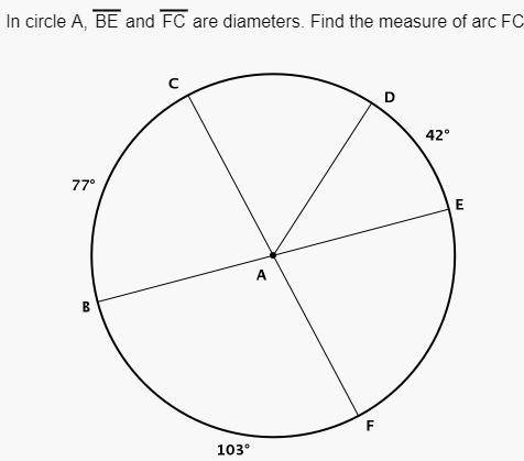 In circle A, BE and FC are diameters. Find the measure of arc FC.

Explanation please and no sketc
