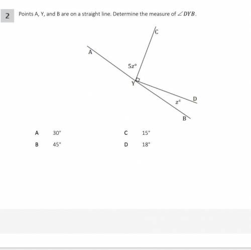 Points A, Y, and B are on a straight line. Determine the measure of DYB.

B
A
30° 45°
C D
15°
18°