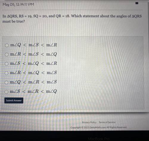 In AQRS, RS = 19, SQ = 20, and QR = 18. Which statement about the angles of AQRS

must be true?
Om