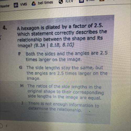 A hexagon is dilated by a factor of 2.5.

Which statement correctly describes the
relationship bet