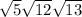 \sqrt{5}  \sqrt{12}  \sqrt{13}