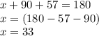 x + 90 \degree + 57\degree = 180\degree \\ x = (180 - 57 - 90)\degree \\ x = 33\degree