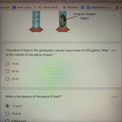 NO LINKS

This piece of lead in the graduated cylinder has a mass of 400 grams. What
is the volume