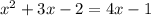 x^2+3x-2=4x-1