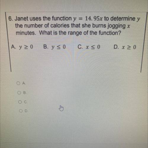 6. Janet uses the function y = 14.95x to determine y

the number of calories that she burns joggin