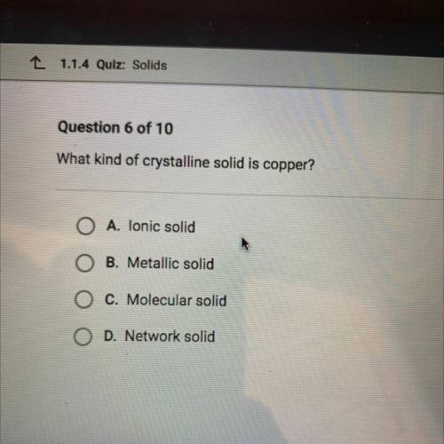What kind of crystalline solid is copper? 
PLS HELP