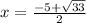 x=\frac{-5+\sqrt{33} }{2}