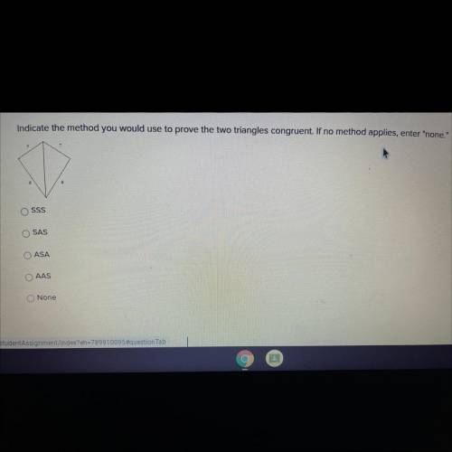 Indicate the method you would use to prove the two triangles congruent. If no method applies, enter