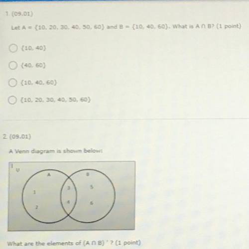 1. (09.01)

Let A = {10, 20, 30, 40, 50, 60} and B = {10, 40, 60}. What is A n B? (1 point)
(It’s