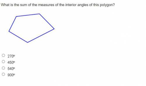 What is the sum of the measures of the interior angles of this polygon?

A 5-sided figure.
270 deg