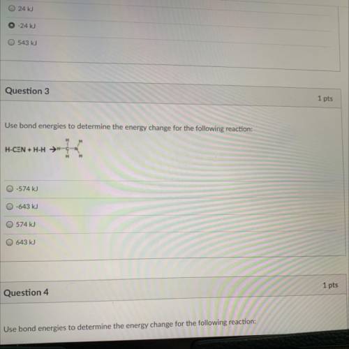 Use bond energes to determine the energy change for the following rection,

H-C=N - H-H →
-574
-64
