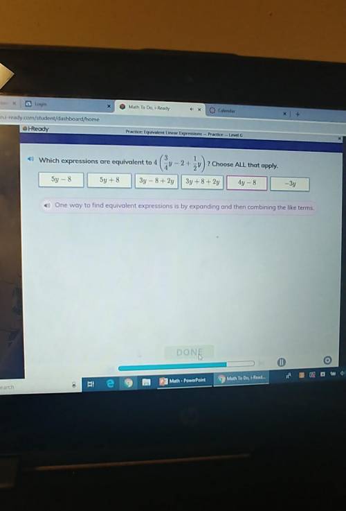 Which expression is equivalent to 4(3/4y - 2 + 1/2y? chose all that apply ​